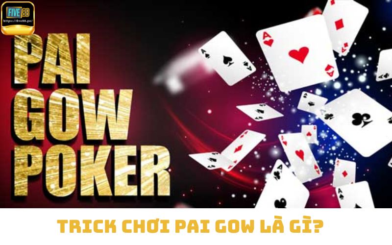 Trick chơi Pai Gow là gì?